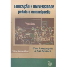 Educacao E Universidade: Praxis E Emancipacao : Uma Homenagem A Elli Beninca ( MARCON, TELMO)