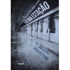 A última estação ( BETIOLI, diego)