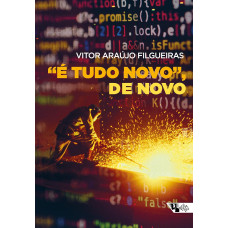 “É tudo novo”, de novo ( ARAUJO FILGUEIRAS, VITOR )