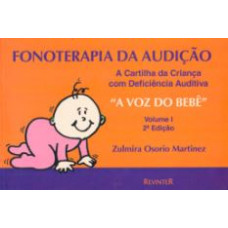 Fonoterapia Da Audicao - A Cartilha Da Crianca Com Deficiencia Auditiva - 2ª Edição - VOL 1