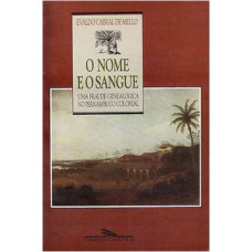 O Nome e o Sangue ( DE MELLO CABRAL, EVALDO )