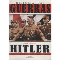 História das Guerras - Dossiê Especial: Hitler