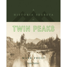 A história secreta de Twin Peaks (FROST, Mark)