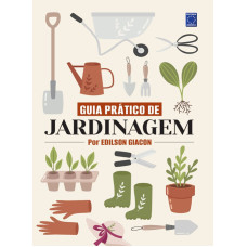 Guia Prático de Jardinagem  (GIACON, eedilson)