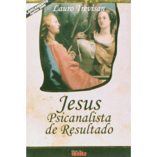 Jesus Psicanalista de Resultado (TREVISAN, Lauro)