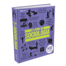 O Livro da Sociologia - As Grandes Ideias de Todos os Tempos