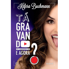 Tá gravando. E agora? ( BUCHMANN, kéfera )