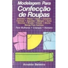 Modelagem Para Confecção De Roupas ( BELMIRO, arnaldo )