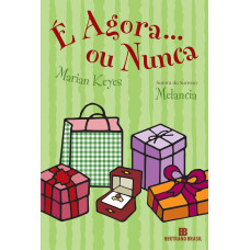 É agora... ou nunca ( KEYES, marian)