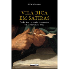 Vila rica em sátiras: Produção e Circulação de Pasquins em Minas Gerais, 1732  (ROMEIRO, adriana)