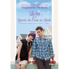 Lola e o Garoto da Casa ao Lado (PERKINS, Stephanie)