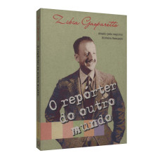 O Repórter do Outro Mundo ( GASPARETTO, zibia)