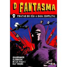 O Fantasma. Piratas do Céu. A Saga Completa - Coleção Quadrinhos Clássicos 