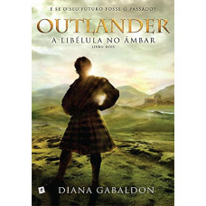 A libélula no âmbar (Outlander - Livro 2)  - ( GABALDON, DIANA )
