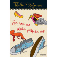 ERA UMA VEZ MINHA PRIMEIRA VEZ ( REBOUÇAS, thalita )