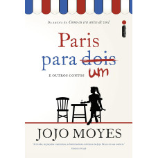 Paris para um e outros contos (MOYES, Jojo)