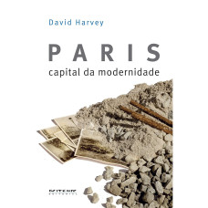 Paris, Capital da Modernidade (HARVEY, David)