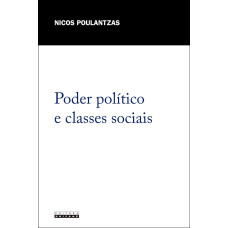 Poder político e classes sociais (POULANTZAS, Nicos)
