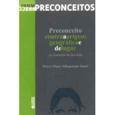 Preconceito Contra a Origem Geográfica e de Lugar - Coleção Preconceitos - Vol. 3 (MUNIZ, Durval)