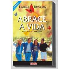 ABRACE A VIDA VOCÊ MERECE SER FELIZ