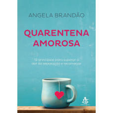 Quarentena Amorosa (BRANDÃO, Angela Silva)