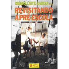 Revisitando a pré-escola (GARCIA, Regina Leite)