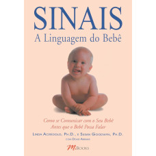 Sinais - a linguagem do bebê: como se comunicar com seu bebê antes que ele possa falar (  ACREDOLO, LINDA & GOODWYN, SUSAN )