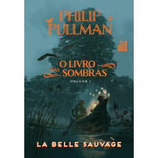O livro das sombras - La Belle Sauvage: Vol 1 ( PULLMAN, PHILIP )