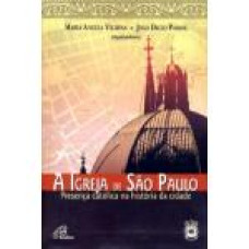 A igreja de Sao Paulo: Presença católica na historia de cidade 