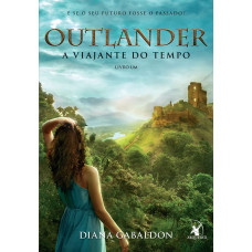 A viajante do tempo (Outlander - Livro 1)  - ( GABALDON, DIANA )