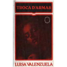 Troca D'armas (VALENZUELA, LUIZA)