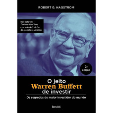 O jeito Warren Buffett de investir: Os segredos do maior investidor do mundo 