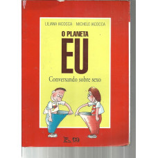 Planeta Eu. Conversando Sobre Sexo ( IACOCCA, MICHELLE E LILIANA )